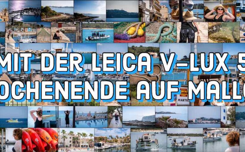 Mallorca mit der Leica V-Lux 5