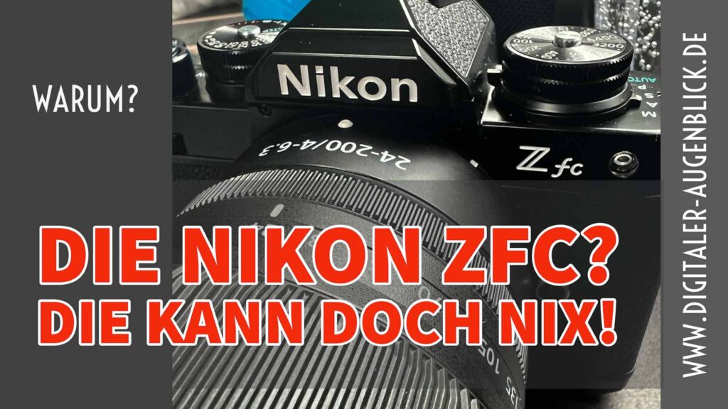 Nikon Z fc - Die kann doch nix - Oder doch?