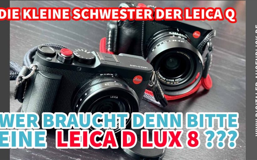 Wer braucht eine Leica D-Lux-8?