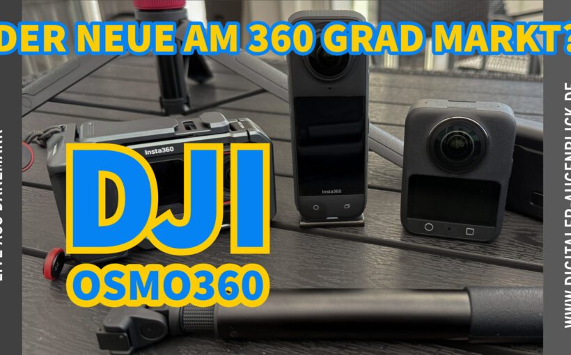 Fotograf und Videograf Jörg Langer aus dem Hochtaunuskreis berichtet über seine Tests mit der DJI Osmo360